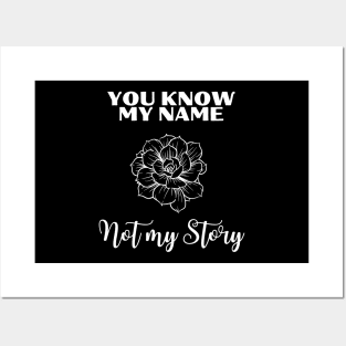 You Know My Name not My Story Rose Posters and Art